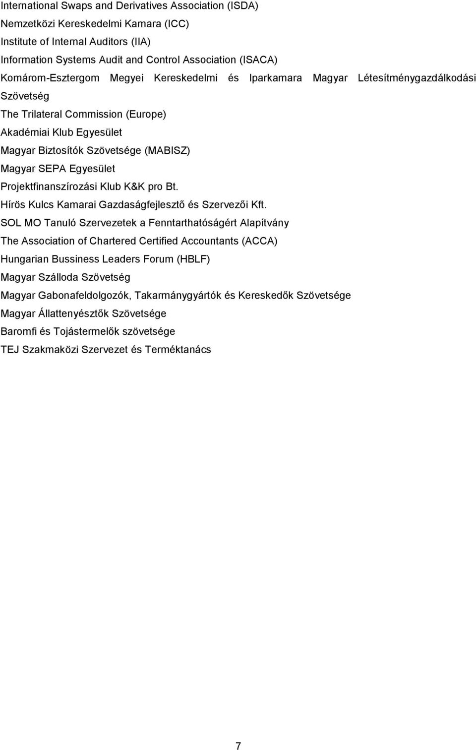 SEPA Egyesület Projektfinanszírozási Klub K&K pro Bt. Hírös Kulcs Kamarai Gazdaságfejlesztő és Szervezői Kft.