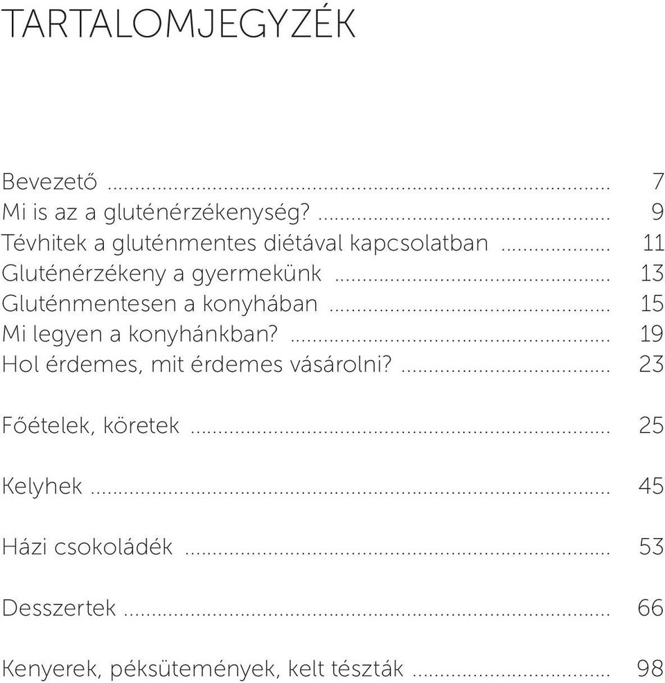 .. 13 Gluténmentesen a konyhában... 15 Mi legyen a konyhánkban?