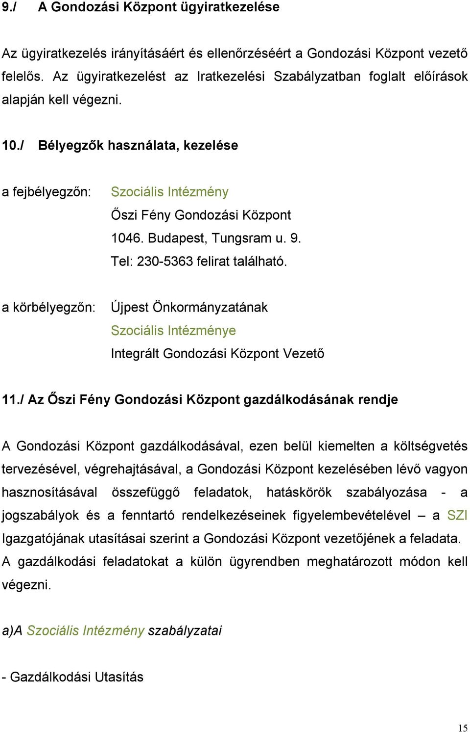 Budapest, Tungsram u. 9. Tel: 230-5363 felirat található. a körbélyegzőn: Újpest Önkormányzatának Szociális Intézménye Integrált Gondozási Központ Vezető 11.