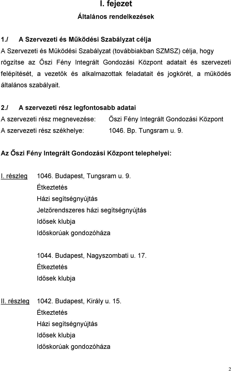 vezetők és alkalmazottak feladatait és jogkörét, a működés általános szabályait. 2.