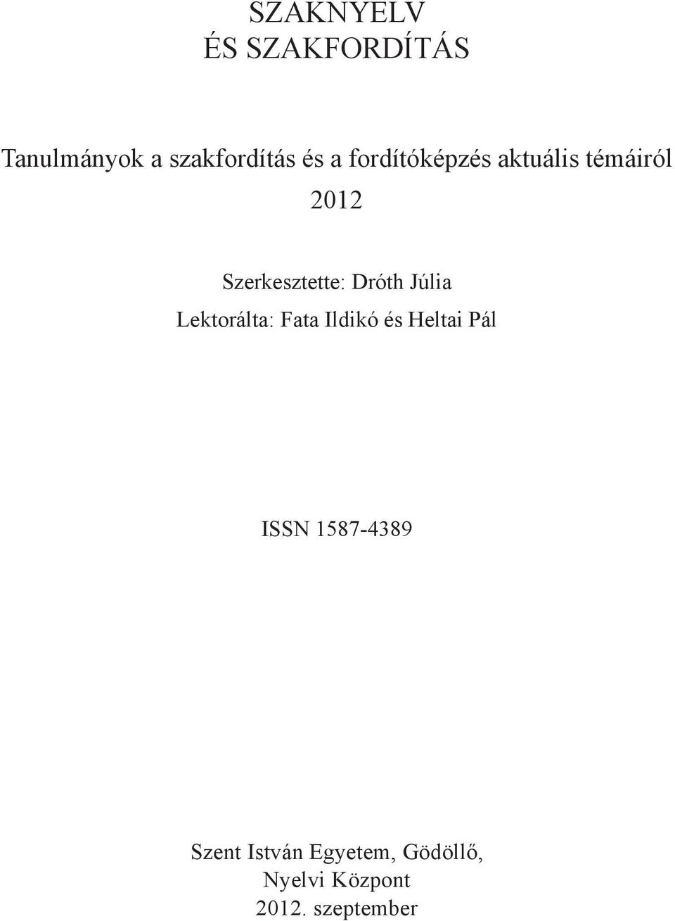 Júlia Lektorálta: Fata Ildikó és Heltai Pál ISSN 1587-4389