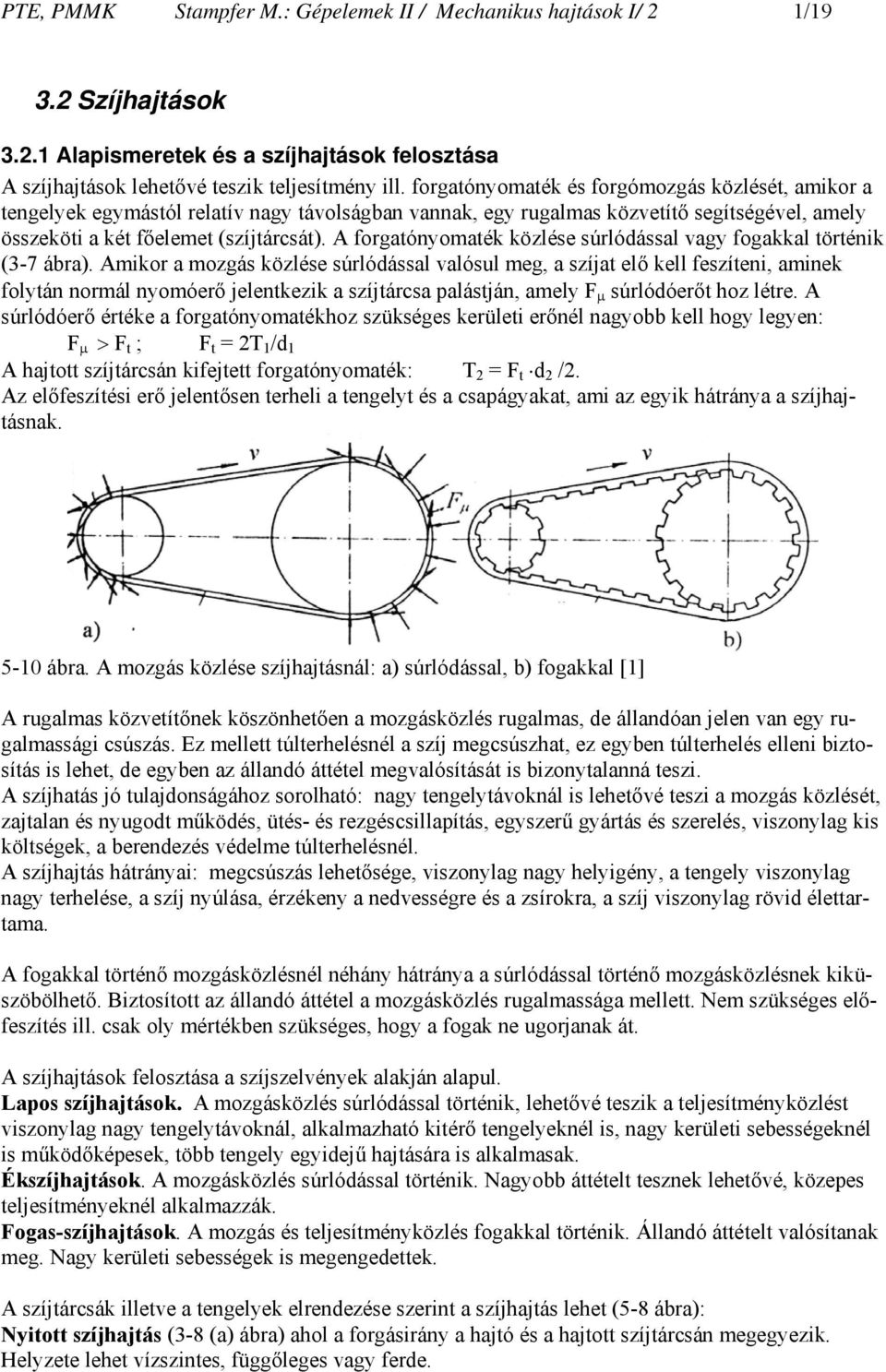 A forgatónyomaték közlése súrlódással vagy fogakkal történik (3-7 ábra).