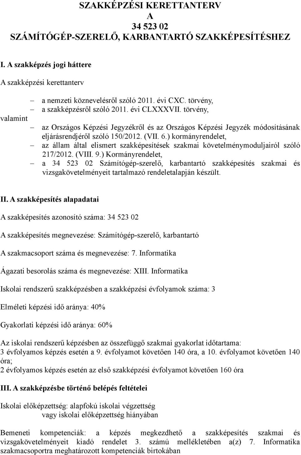 ) kormányrendelet, az állam által elismert szakképesítések szakmai követelménymoduljairól szóló 217/2012. (VIII. 9.