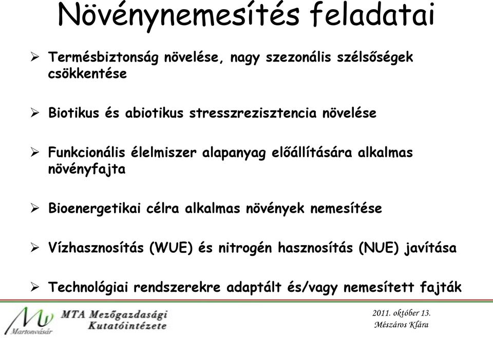 előállítására alkalmas növényfajta Bioenergetikai célra alkalmas növények nemesítése