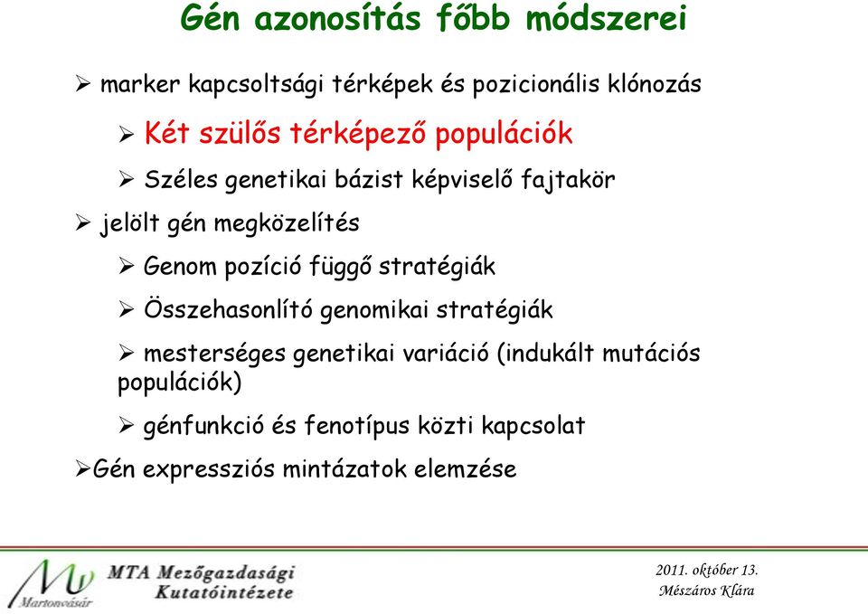 pozíció függő stratégiák Összehasonlító genomikai stratégiák mesterséges genetikai variáció