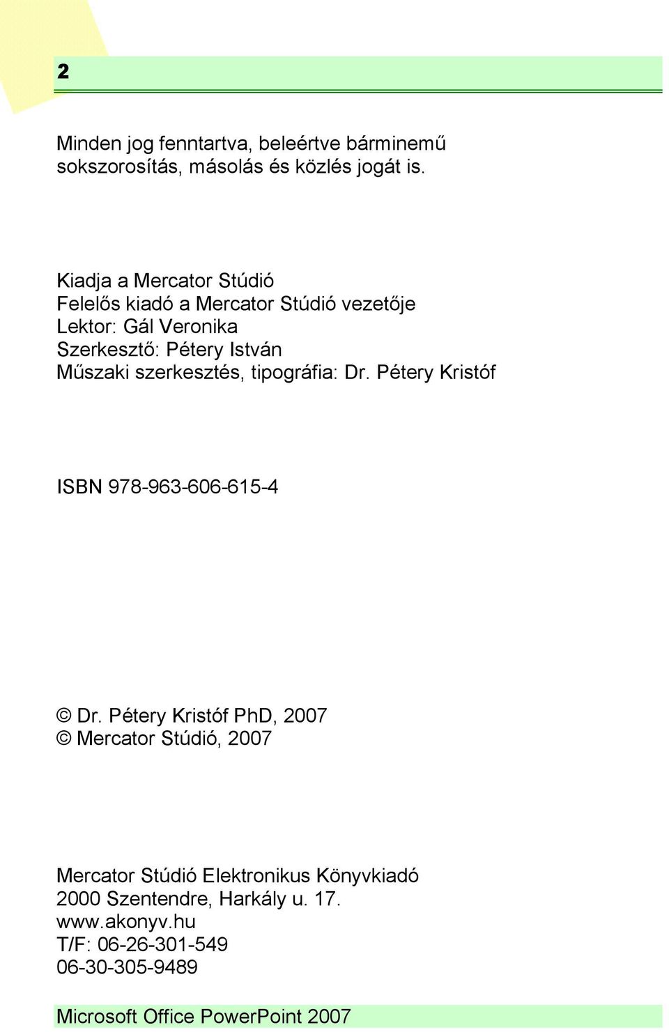 Műszaki szerkesztés, tipográfia: Dr. Pétery Kristóf ISBN 978-963-606-615-4 Dr.