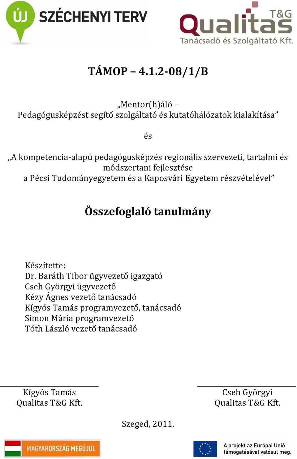 regionális szervezeti, tartalmi és módszertani fejlesztése a Pécsi Tudományegyetem és a Kaposvári Egyetem részvételével Összefoglaló