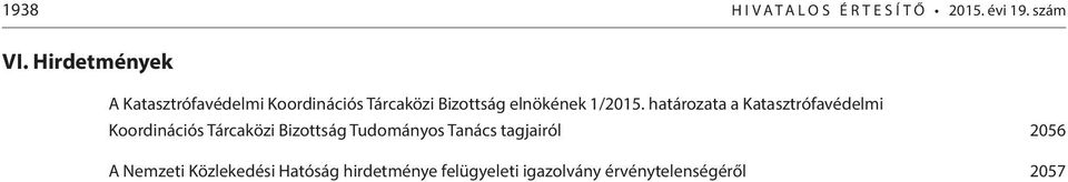 határozata a Katasztrófavédelmi Koordinációs Tárcaközi Bizottság Tudományos Tanács