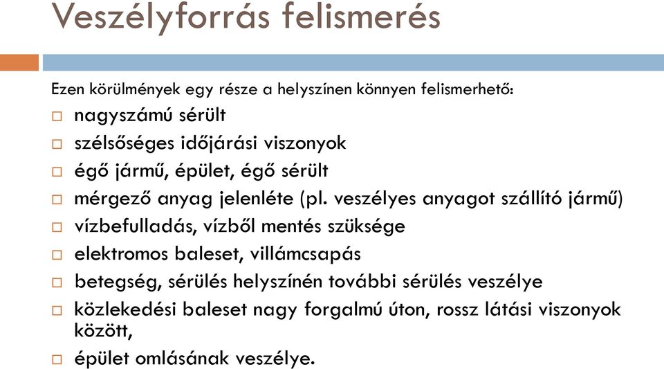 veszélyes anyagot szállító jármű) vízbefulladás, vízből mentés szüksége elektromos baleset, villámcsapás