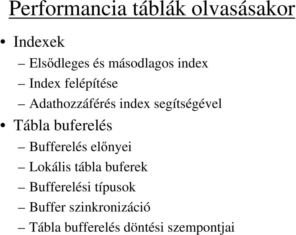 buferelés Bufferelés előnyei Lokális tábla buferek Bufferelési