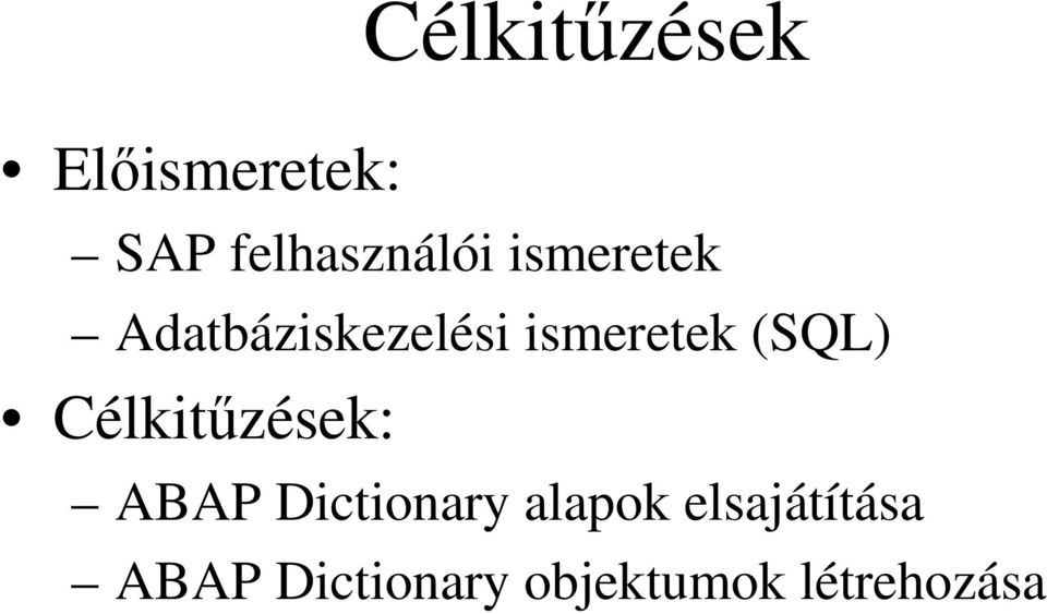 Célkitűzések: ABAP Dictionary alapok