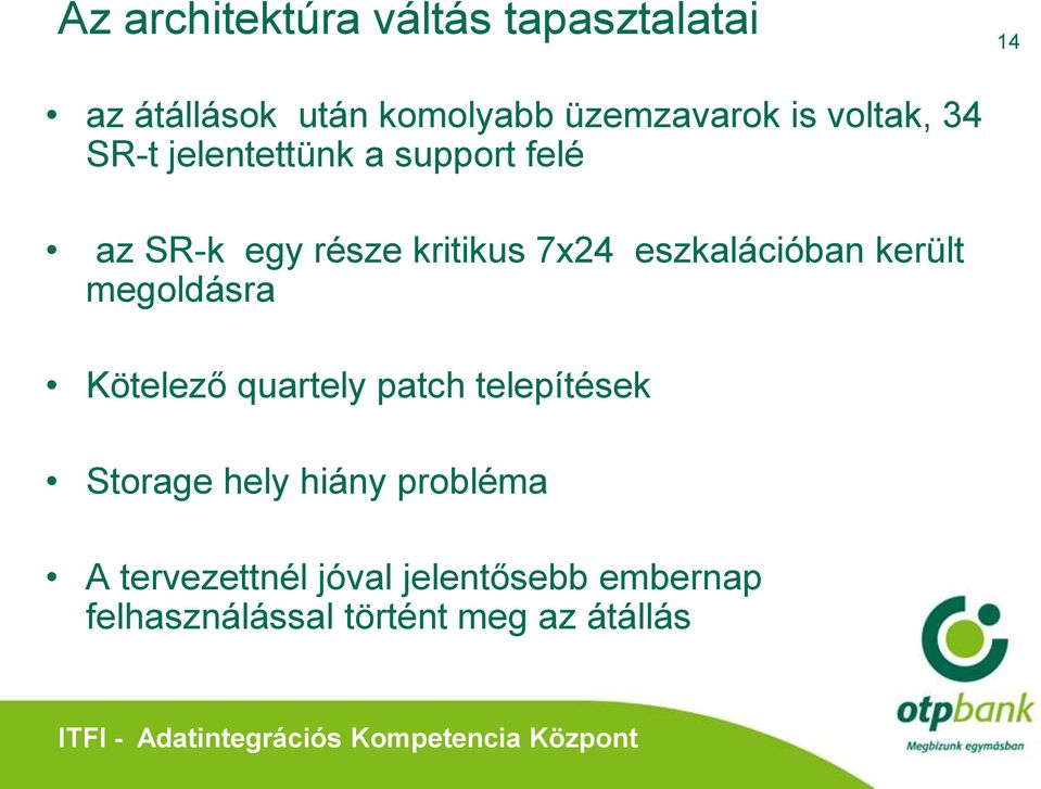 megoldásra Kötelező quartely patch telepítések Storage hely hiány probléma A tervezettnél