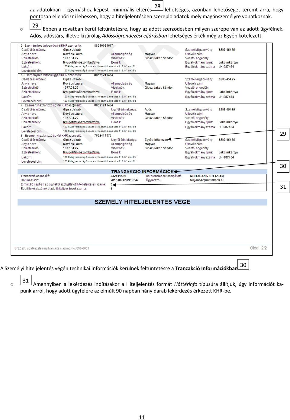 Adós, adóstárs, illetve kizárólag Adósságrendezési eljárásban lehetséges érték még az Egyéb kötelezett.