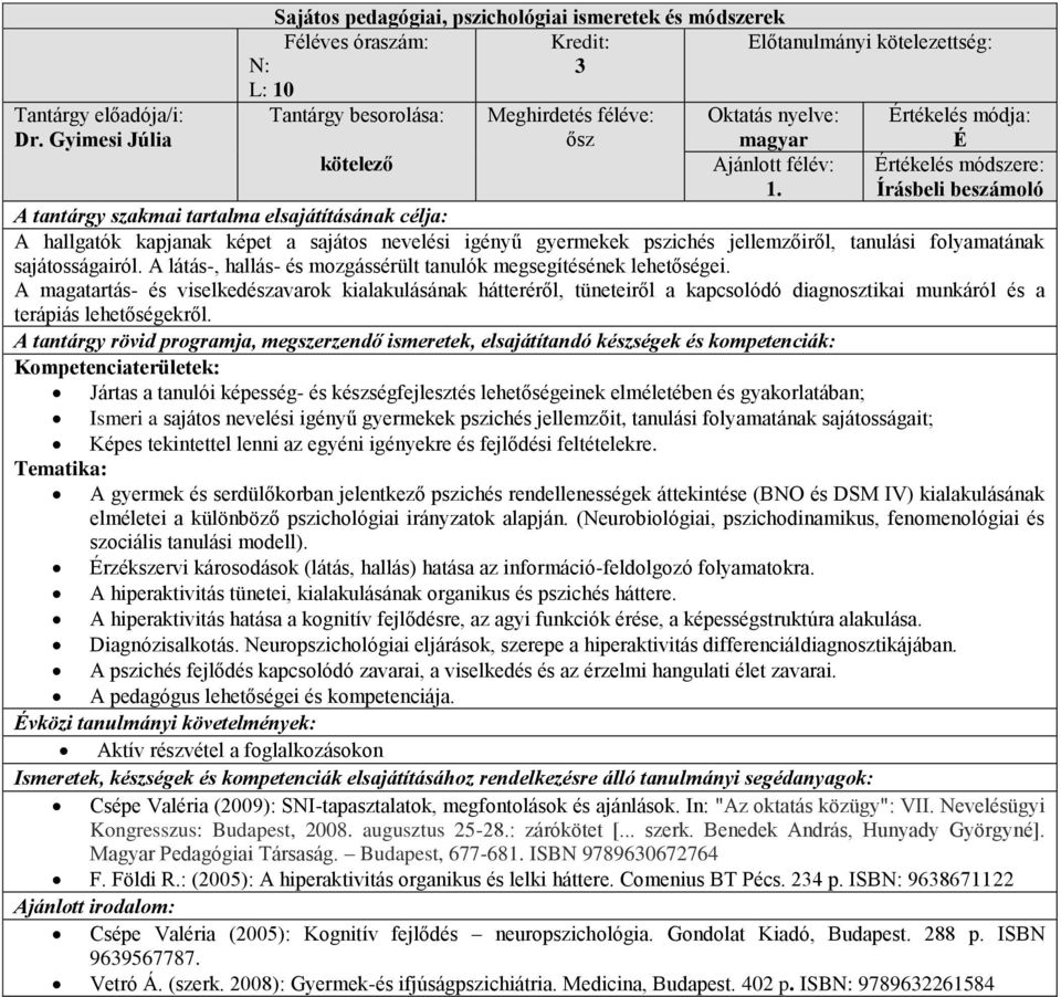 A látás-, hallás- és mozgássérült tanulók megsegítésének lehetőségei.