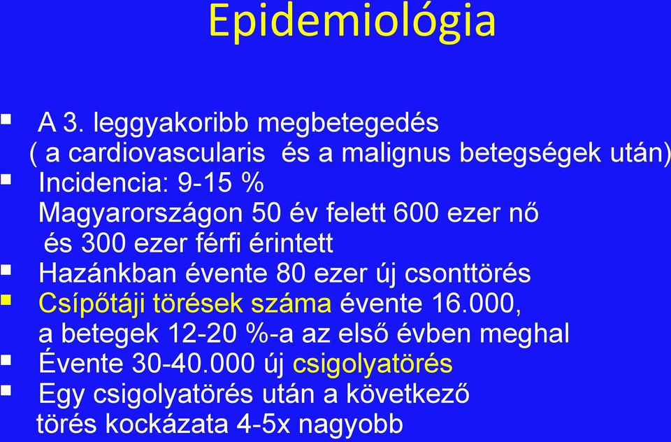 Magyarországon 50 év felett 600 ezer nő és 300 ezer férfi érintett Hazánkban évente 80 ezer új