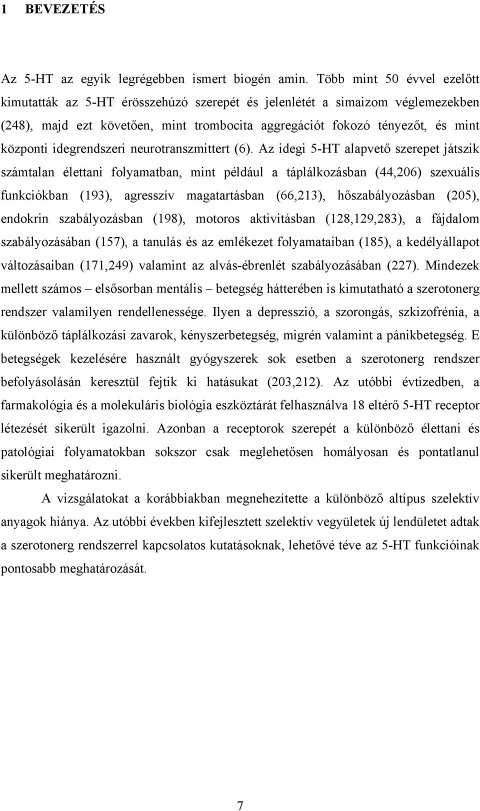 idegrendszeri neurotranszmittert (6).