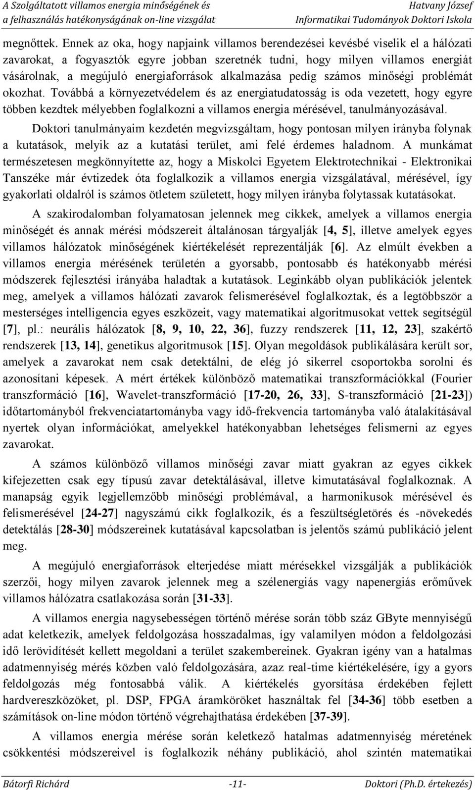 energiaforrások alkalmazása pedig számos minőségi problémát okozhat.