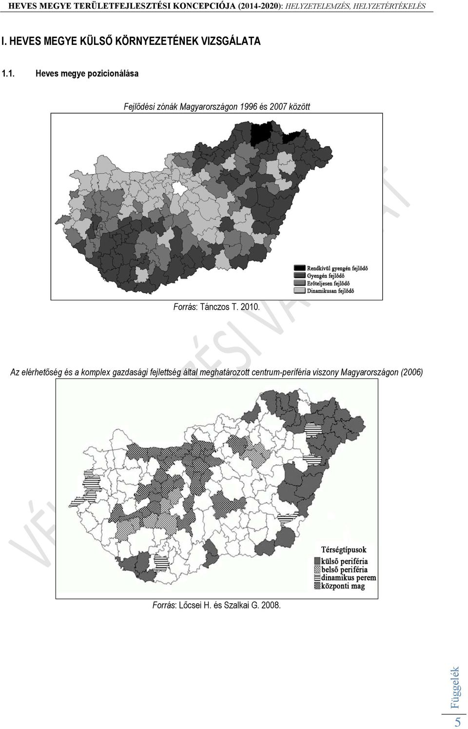 között Forrás: Tánczos T. 2010.