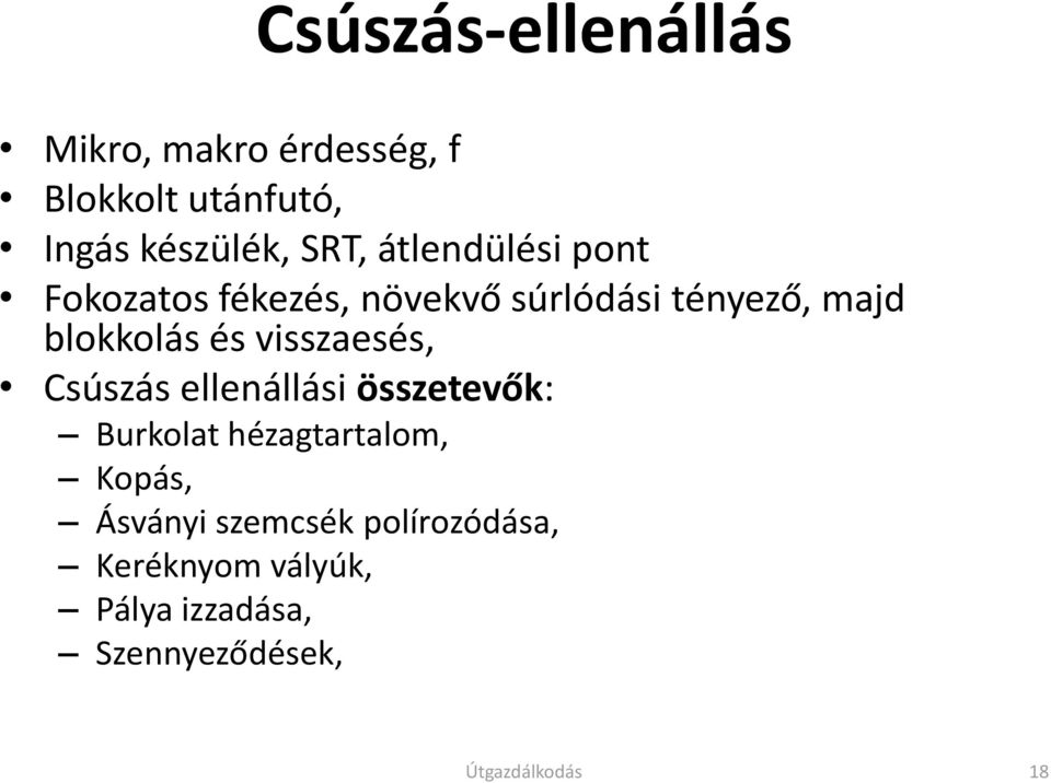 blokkolás és visszaesés, Csúszás ellenállási összetevők: Burkolat hézagtartalom,