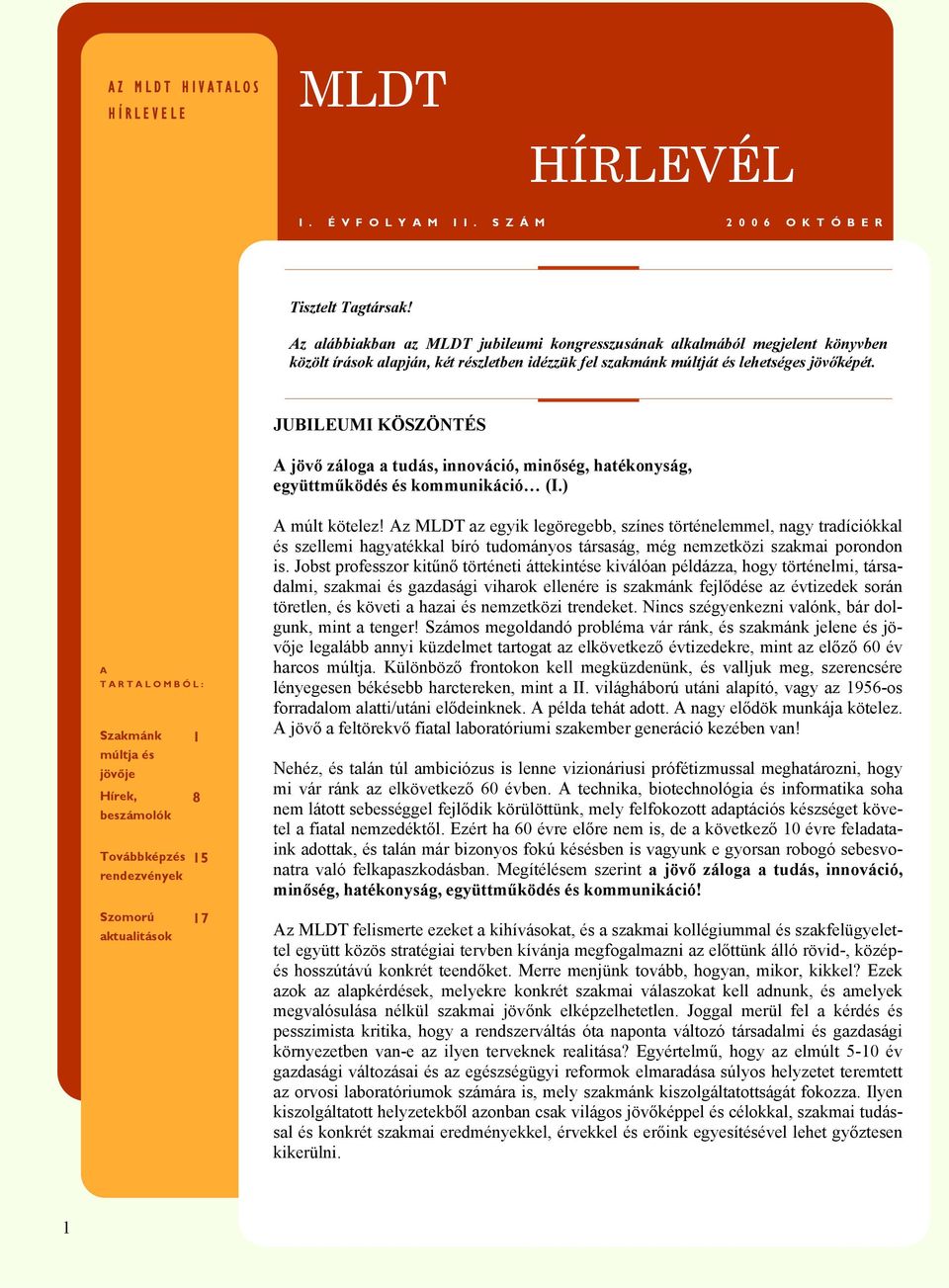 JUBILEUMI KÖSZÖNTÉS A jövő záloga a tudás, innováció, minőség, hatékonyság, együttműködés és kommunikáció (I.