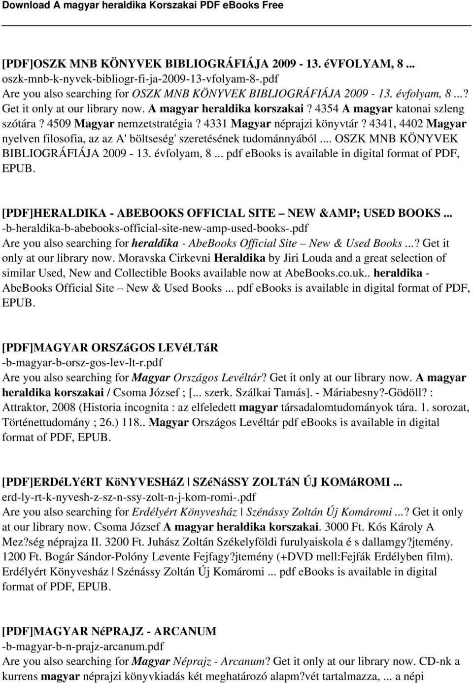 4341, 4402 Magyar nyelven filosofia, az az A' böltseség' szeretésének tudománnyából... OSZK MNB KÖNYVEK BIBLIOGRÁFIÁJA 2009-13. évfolyam, 8... pdf ebooks is available in digital format of PDF, EPUB.