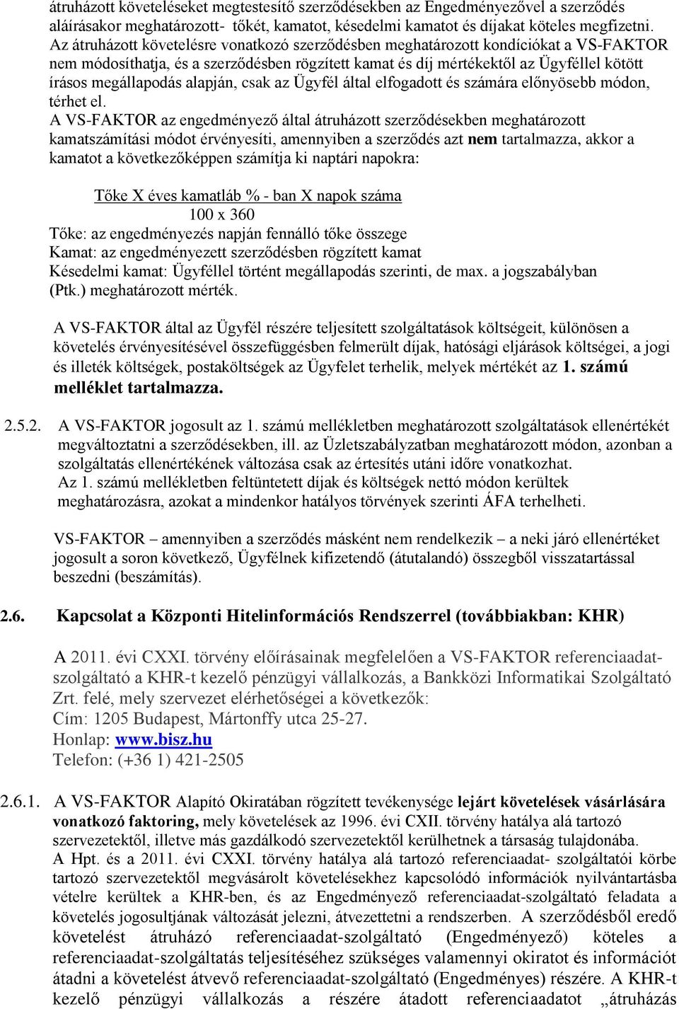 alapján, csak az Ügyfél által elfogadott és számára előnyösebb módon, térhet el.