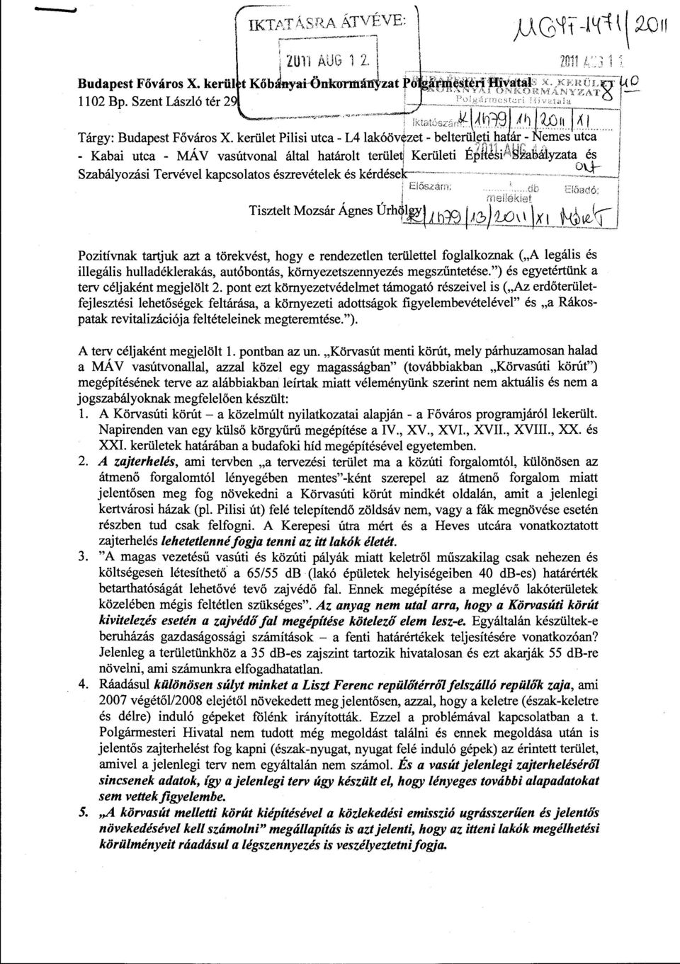 pont ezt környezetvédelmet támogató részeivel is ("Az erdőterületfejlesztési lehetőségek feltárása, a környezeti adottságok figyelembevételével" és "a Rákospatak revitalizációja feltételeinek
