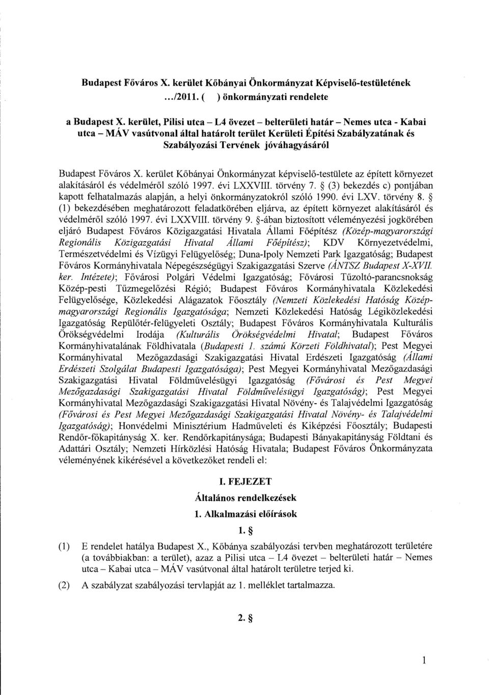 Budapest Főváros X. kerület Kőbányai Önkormányzat képviselő-testülete az épített környezet alakításáról és védelméről szóló 1997. évi LXXVIII. törvény 7.