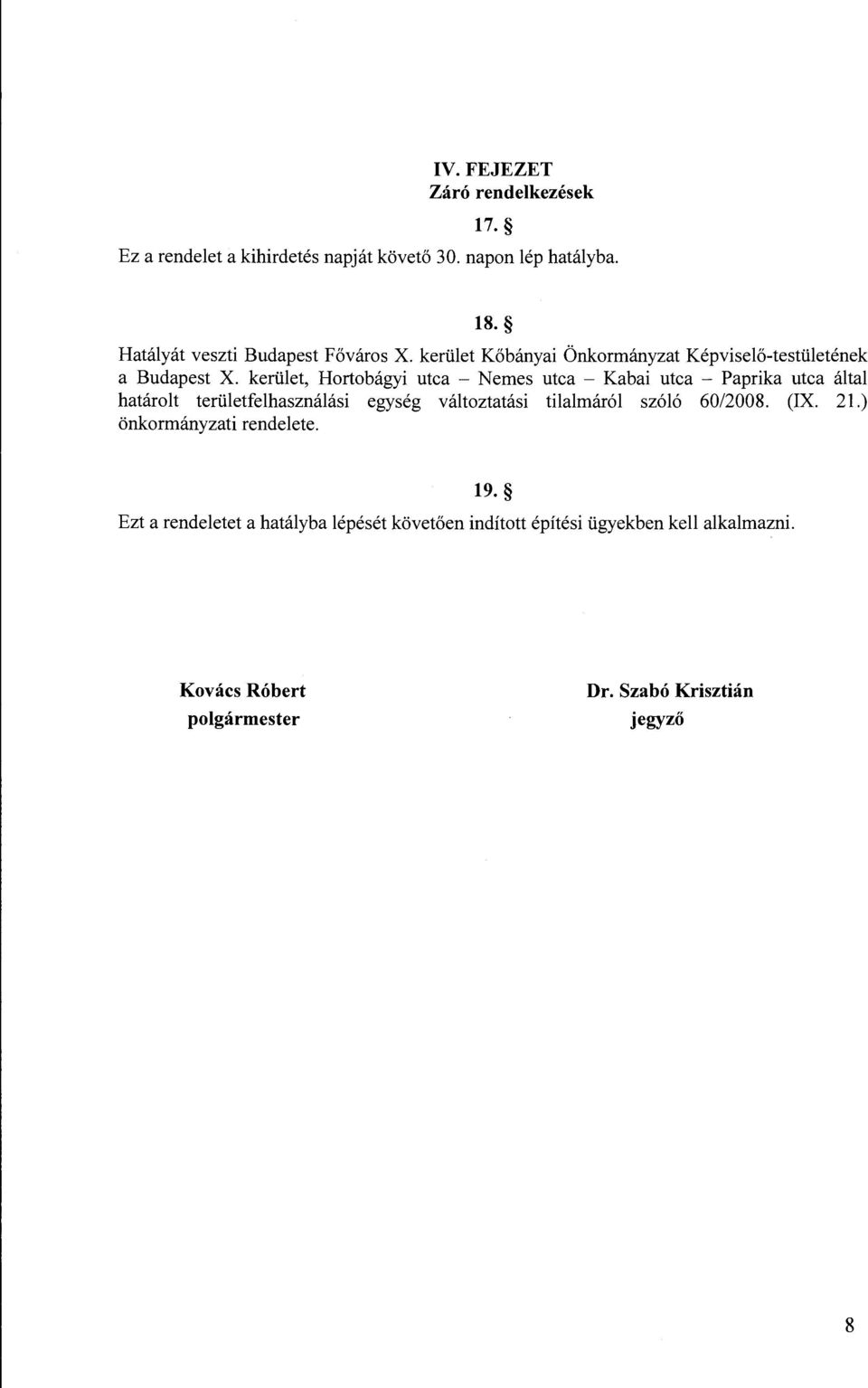 kerület, Hortobágyi utca - Nemes utca - Kabai utca - Paprika utca által határolt területfelhasználási egység változtatási tilalmáról