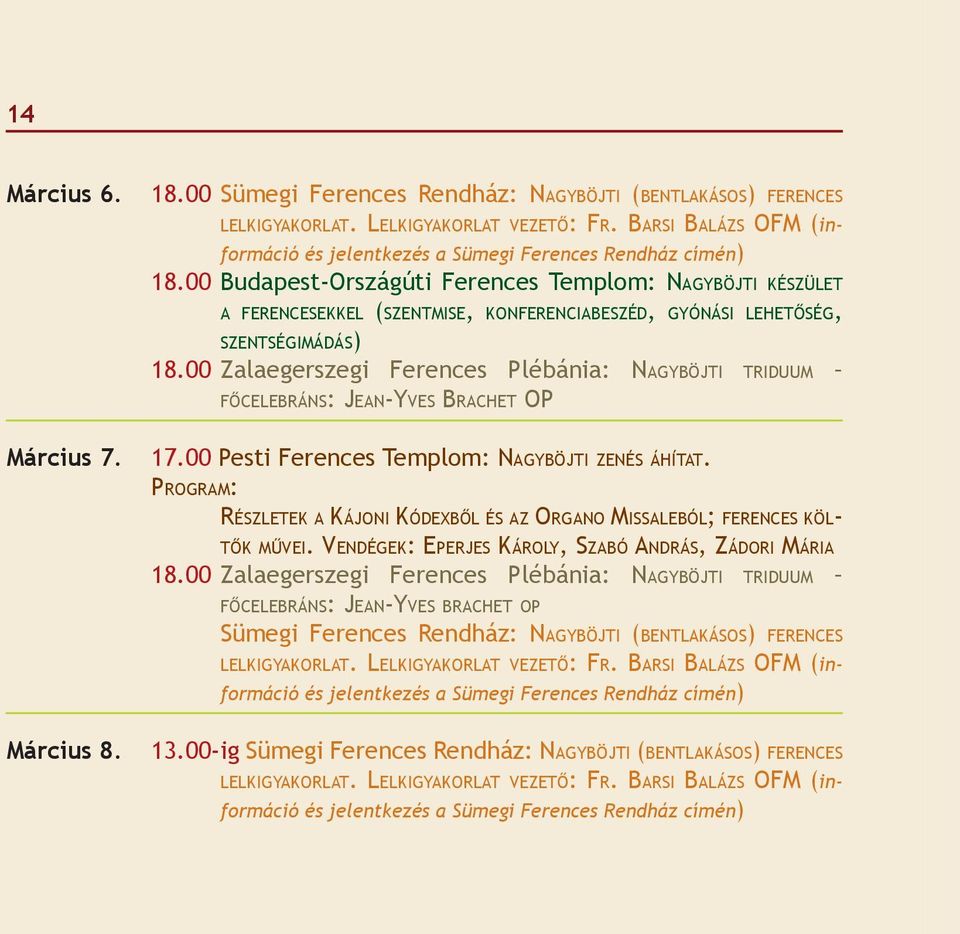 00 Budapest-Országúti Ferences Templom: NAGYBÖJTI KÉSZÜLET A FERENCESEKKEL (SZENTMISE, KONFERENCIABESZÉD, GYÓNÁSI LEHETŐSÉG, SZENTSÉGIMÁDÁS) 18.