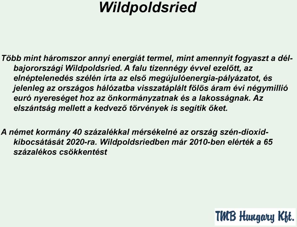 visszatáplált fölös áram évi négymillió euró nyereséget hoz az önkormányzatnak és a lakosságnak.