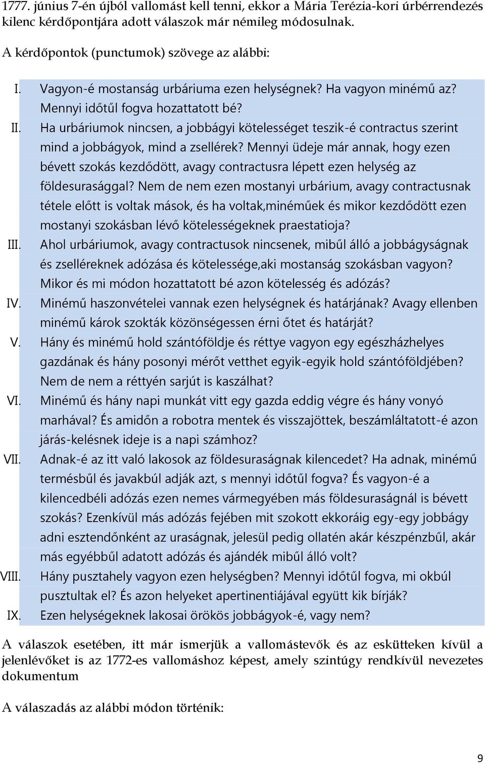 Ha urbáriumok nincsen, a jobbágyi kötelességet teszik-é contractus szerint mind a jobbágyok, mind a zsellérek?