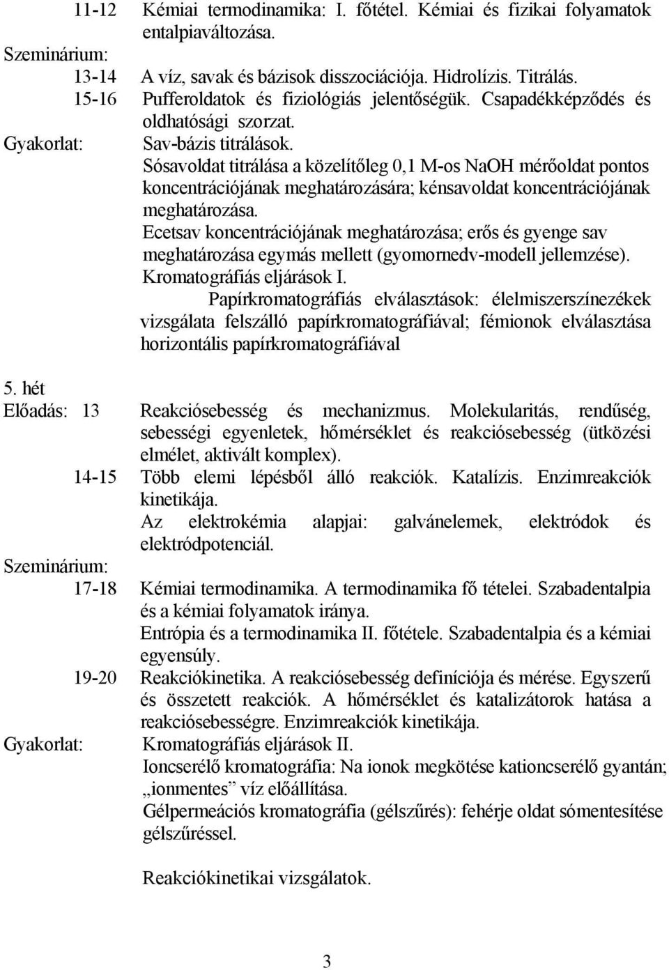 Sósavoldat titrálása a közelítőleg 0,1 M-os NaOH mérőoldat pontos koncentrációjának meghatározására; kénsavoldat koncentrációjának meghatározása.