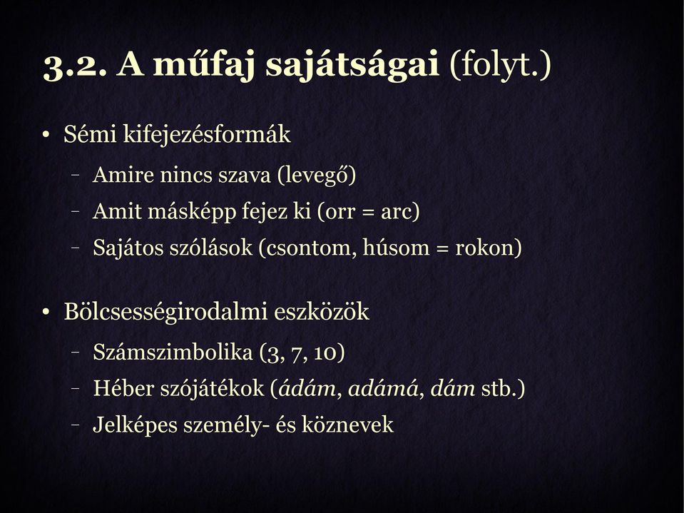 ki (orr = arc) Sajátos szólások (csontom, húsom = rokon)