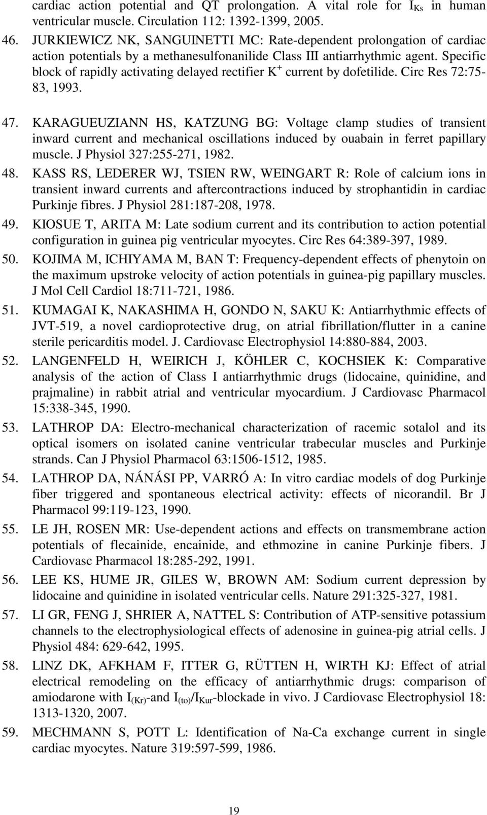 Specific block of rapidly activating delayed rectifier K + current by dofetilide. Circ Res 72:75-83, 1993. 47.