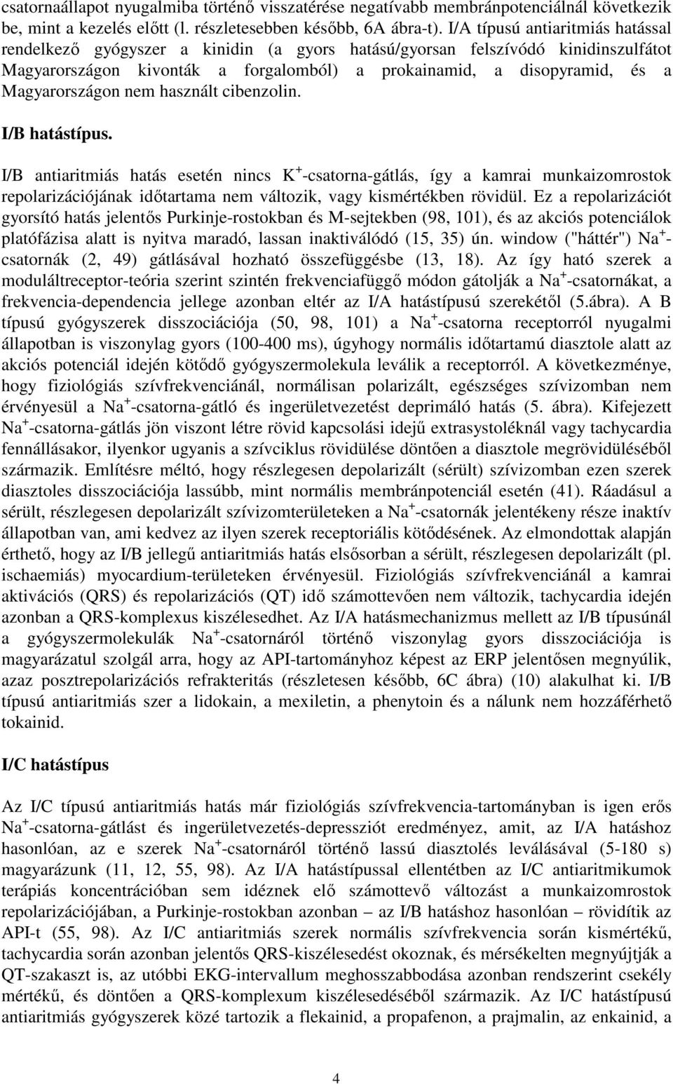 Magyarországon nem használt cibenzolin. I/B hatástípus.