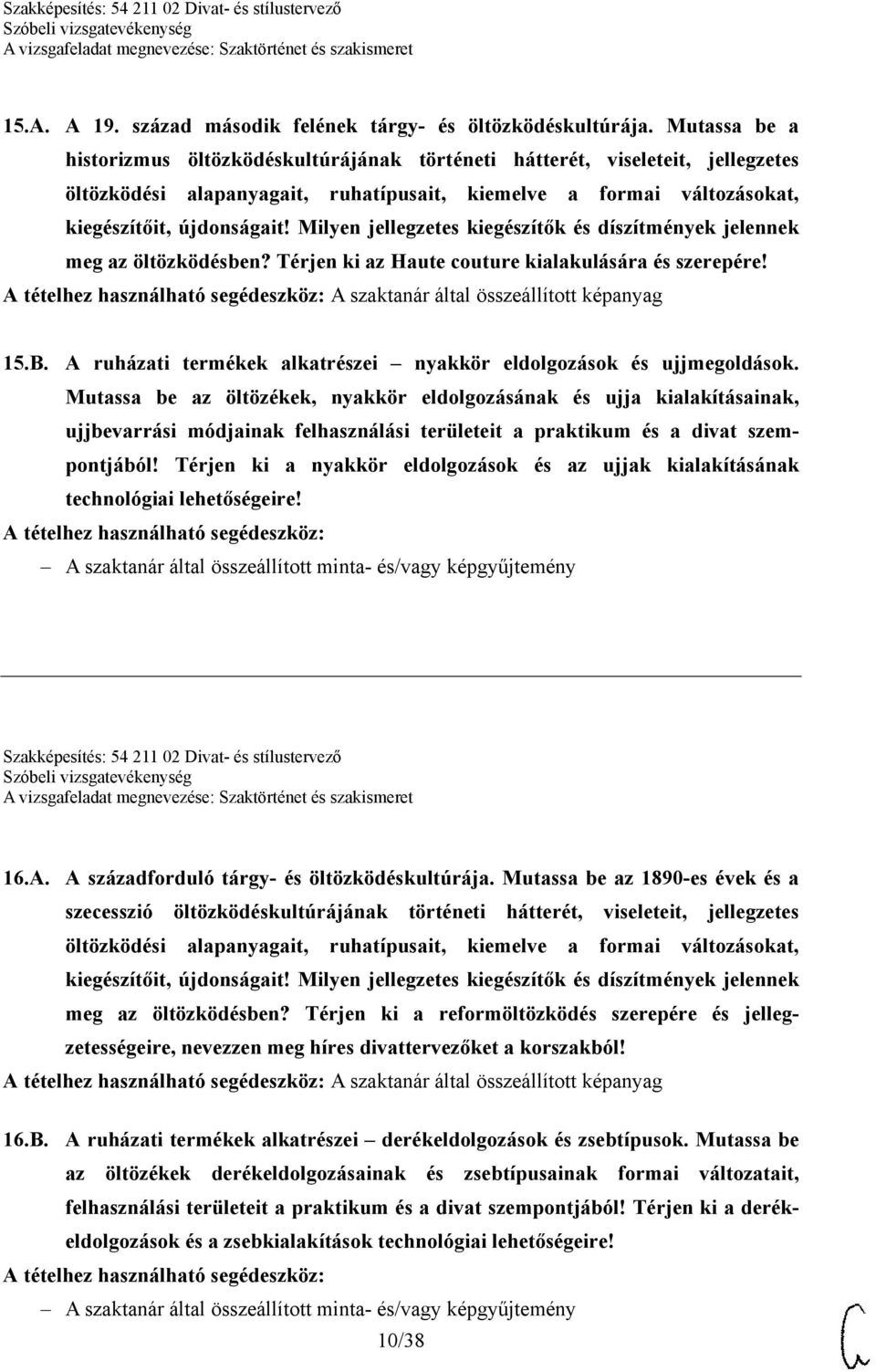 Milyen jellegzetes kiegészítők és díszítmények jelennek meg az öltözködésben? Térjen ki az Haute couture kialakulására és szerepére! A szaktanár által összeállított képanyag 15.B.