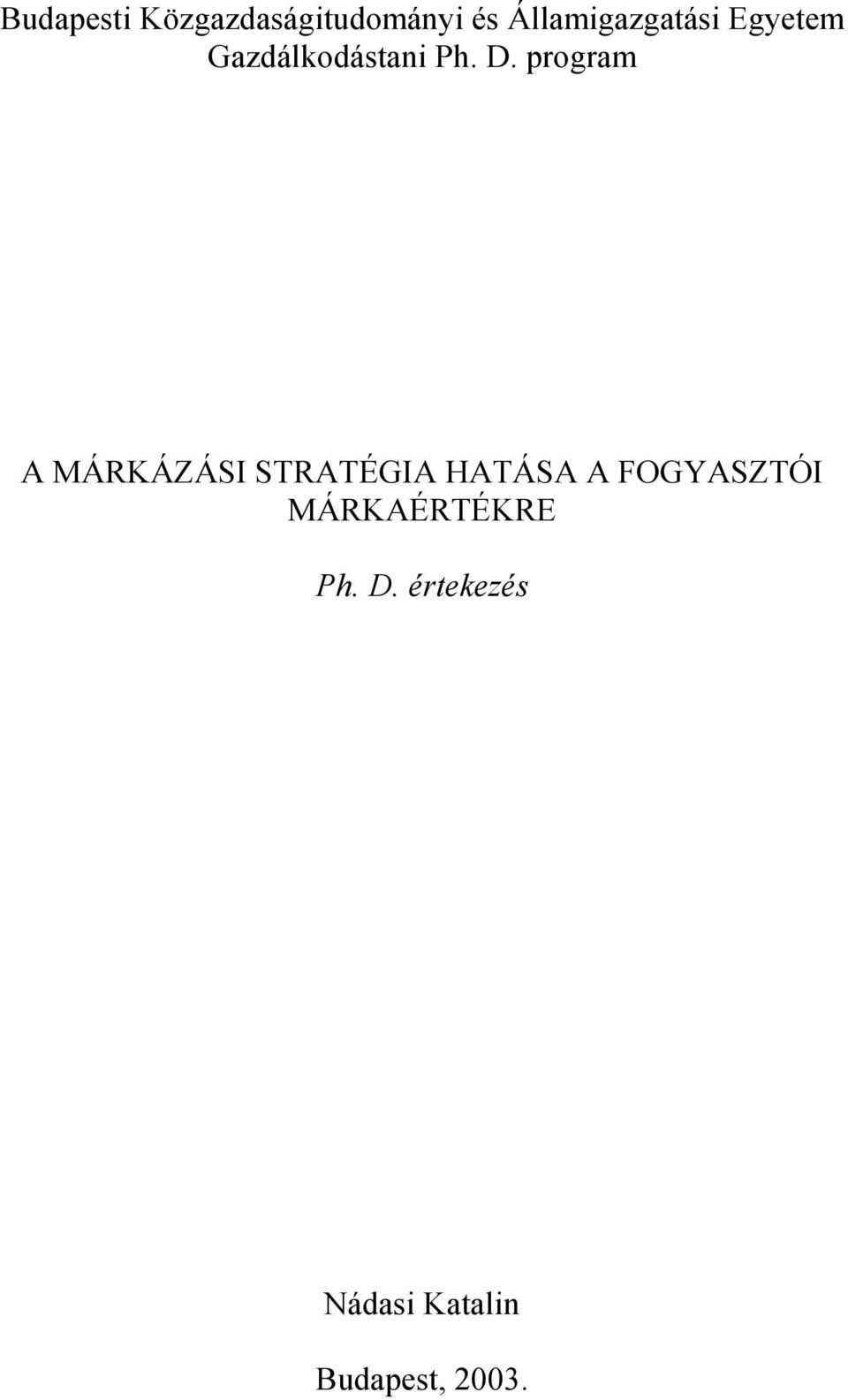 program A MÁRKÁZÁSI STRATÉGIA HATÁSA A