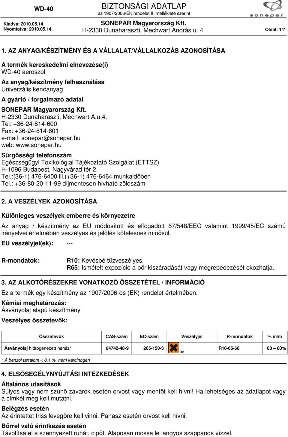 H-2330 Dunaharaszti, Mechwart A.u.4. Tel: +36-24-814-600 Fax: +36-24-814-601 e-mail: sonepar@