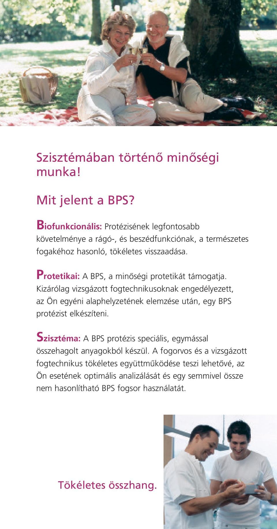 Protetikai: A BPS, a minœségi protetikát támogatja.