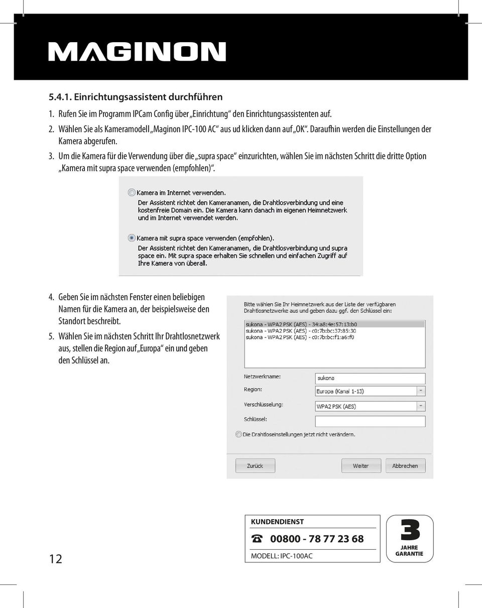 Um die Kamera für die Verwendung über die supra space einzurichten, wählen Sie im nächsten Schritt die dritte Option Kamera mit supra space verwenden (empfohlen). 4.