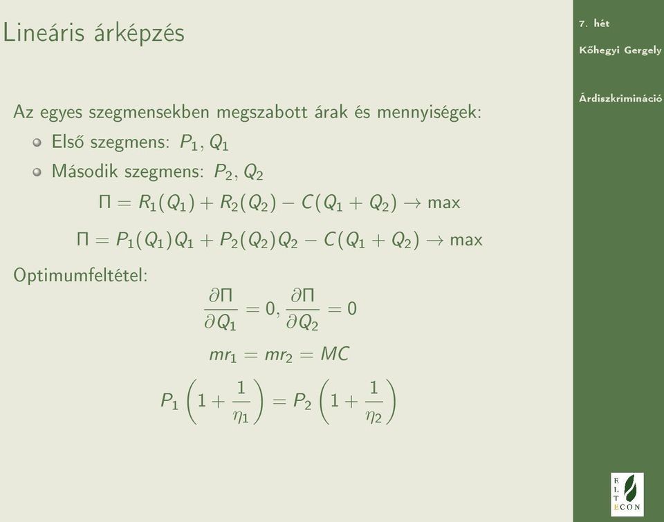 1 + Q 2 ) max Π = P 1 (Q 1 )Q 1 + P 2 (Q 2 )Q 2 C(Q 1 + Q 2 ) max