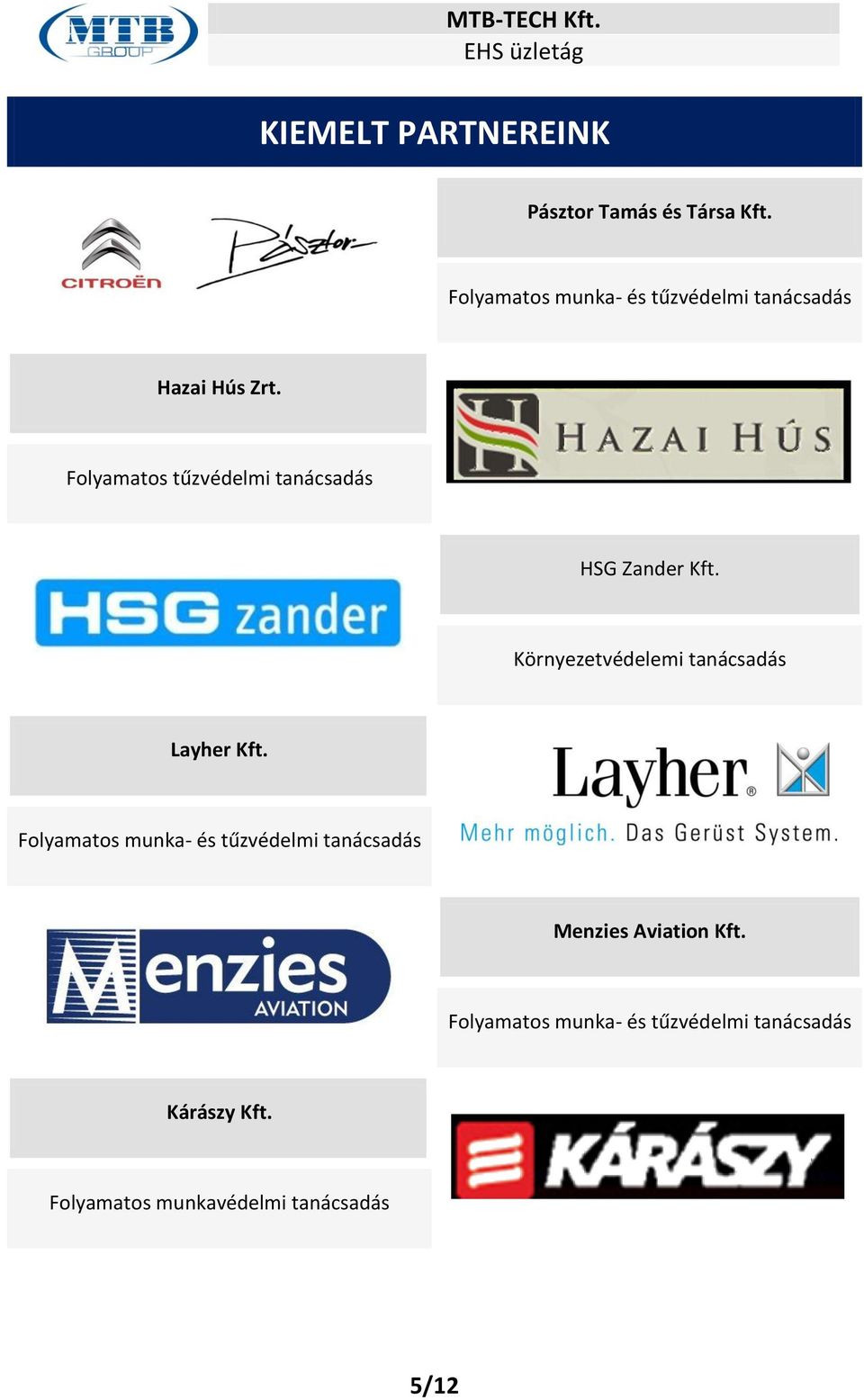 Folyamatos tűzvédelmi tanácsadás HSG Zander Kft. Környezetvédelemi tanácsadás Layher Kft.