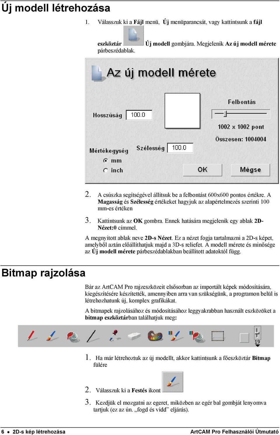 Ennek hatására megjelenik egy ablak 2D- Nézet:0 címmel. A megnyitott ablak neve 2D-s Nézet. Ez a nézet fogja tartalmazni a 2D-s képet, amelyből aztán előállíthatjuk majd a 3D-s reliefet.