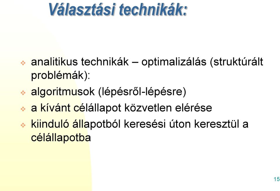 (lépésről-lépésre) a kívánt célállapot közvetlen