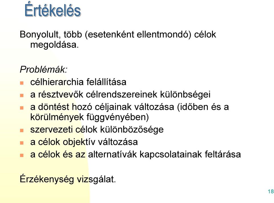 hozó céljainak változása (időben és a körülmények függvényében) szervezeti célok
