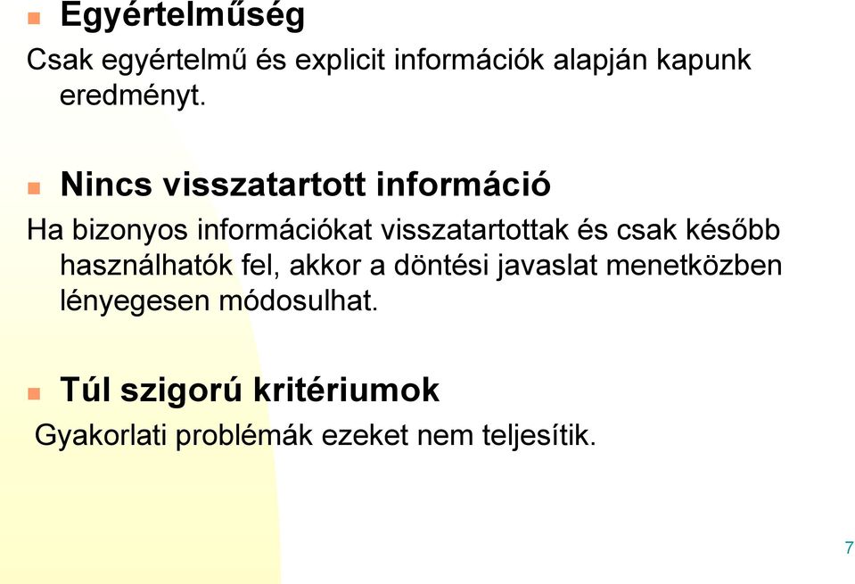 csak később használhatók fel, akkor a döntési javaslat menetközben lényegesen