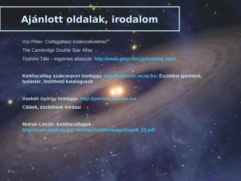 hu: Észlelési ajánlatok, tudástár, letölthető katalógusok Vaskúti György honlapja: http://porrima.bacska.