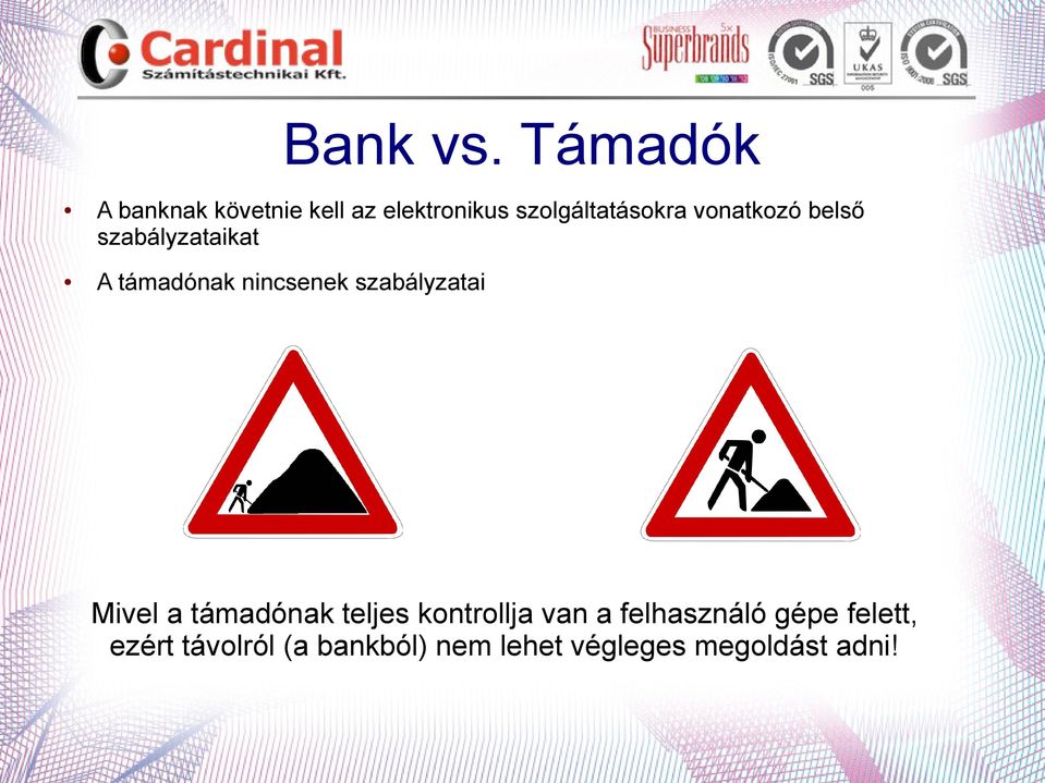 vonatkozó belső szabályzataikat A támadónak nincsenek szabályzatai