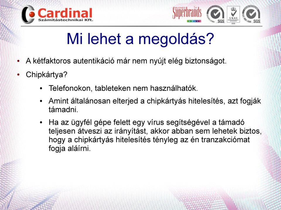 Amint általánosan elterjed a chipkártyás hitelesítés, azt fogják támadni.